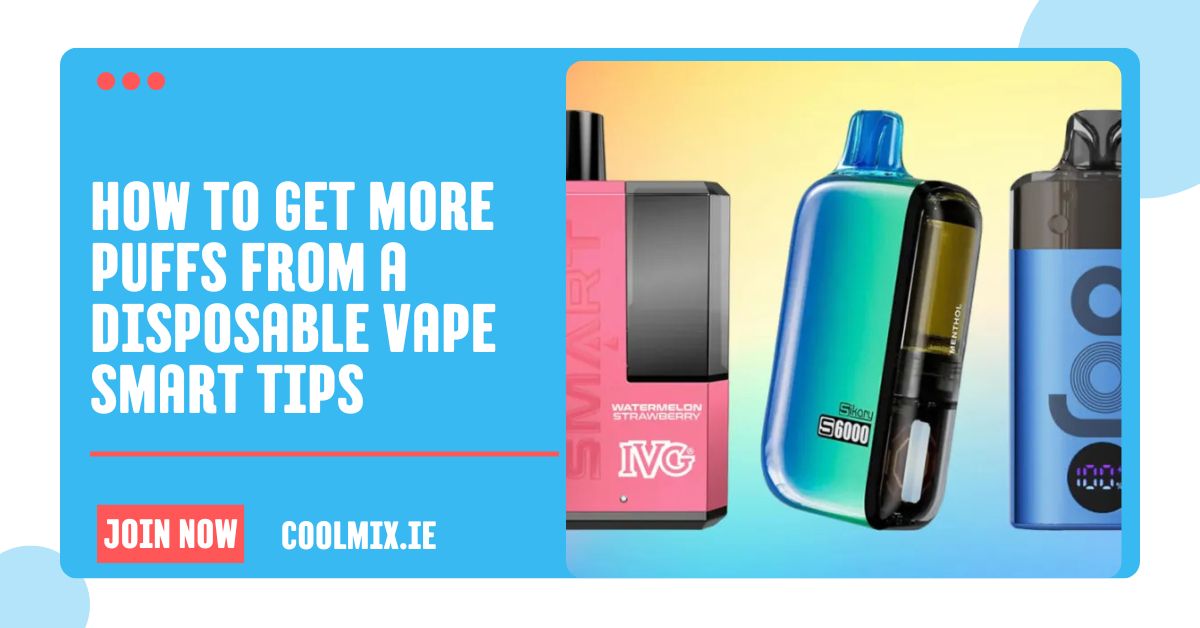 How to Get More Puffs from a Disposable Vape Smart Tips